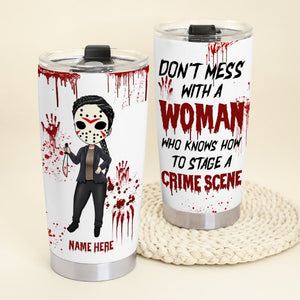 Personalized Horror Tumbler - Don't Mess With a Woman Who Knows How to Stage a Crime Scene - Tumbler Cup - GoDuckee