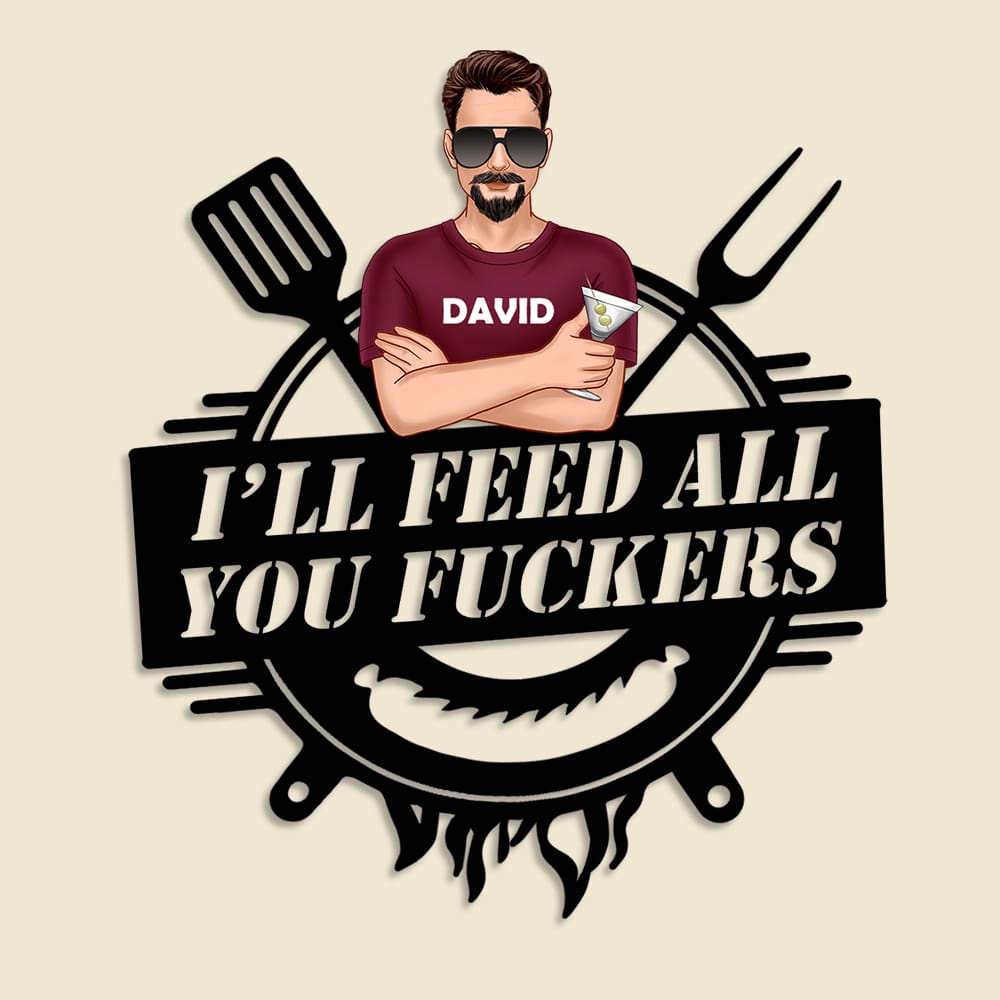 I'll Feed All You Fuckers-Gift For Dad-Personalized Wood Sign-Dad Wood Sign - Wood Sign - GoDuckee