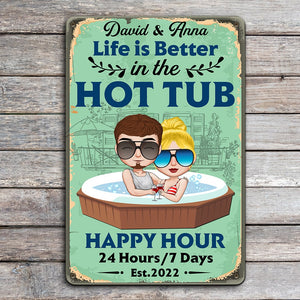 Life Is Better In The Hot Tub Personalized Couple Metal Sign, Gift For Couple - Metal Wall Art - GoDuckee