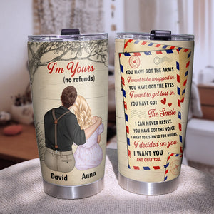 I'm Yours No Refunds Personalized Couple Tumbler, Gift For Couple - Tumbler Cup - GoDuckee