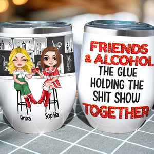 Friends & Alcohol The Glue Holding The Shit Show Together Personalized Christmas Friend Tumbler - Wine Tumbler - GoDuckee