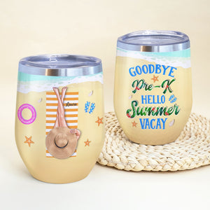 Goodbye Pre-K Hello Summer Vacay, Personalized Teacher Summer Wine Tumbler, Gift For Teachers - Wine Tumbler - GoDuckee