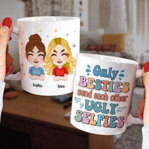 Only Besties Send Each Other Ugly Selfies - Personalized Friends Mug - Gift For Friends - Coffee Mug - GoDuckee