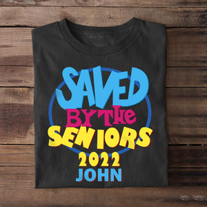 Saved By The Seniors Personalized Graduation Shirt Gift For Graduate - Shirts - GoDuckee