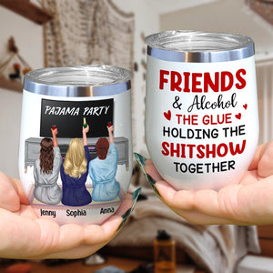 Friends And Alcohol The Glue Holding The Shitshow Together - Personalized Friends Tumbler - Gift For Friends - Wine Tumbler - GoDuckee