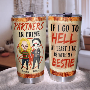 If I Go To Hell At Least I'll Be With All My Bestie Personalized Friends Tumbler, Gift For Friends - Tumbler Cup - GoDuckee