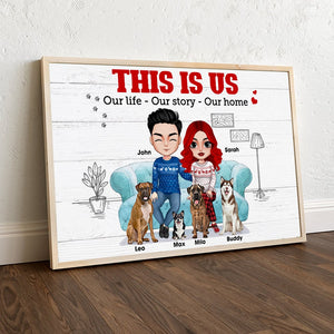 This Is Us Our Life Our Story Our Home Personalized Couple Dog Canvas Print, Gift For Dog Lovers - Poster & Canvas - GoDuckee