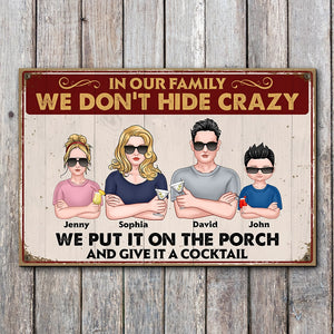 In Our Family We Don't Hide Crazy Personalized Family Metal Sign Gift For Family - Metal Wall Art - GoDuckee