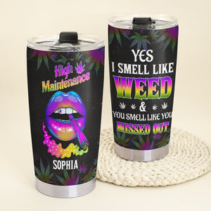 Yes I Smell Like Weed You Smell Like You Missed Out Personalized Weed Tumbler Cup - Tumbler Cup - GoDuckee