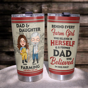 Behind Every Farm Girl Who Believes In Herself Is A Farmer Dad Personalized Tumbler Cup Gift For Dad - Tumbler Cup - GoDuckee