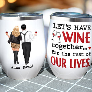 Let's Have Wine Together For The Rest Of Our Lives Personalized Couple Tumbler, Gift For Couple - Wine Tumbler - GoDuckee