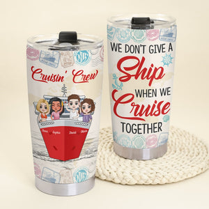 We Don't Give A Ship When We Cruise Together- Gift For Friends-Personalized Tumbler- Cruise Funny Friends Tumbler - Tumbler Cup - GoDuckee