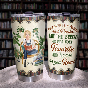Your Mind Is A Garden And Books Are The Seeds - Personalized Reading Book Tumbler - Gift For Book Lovers - Tumbler Cup - GoDuckee