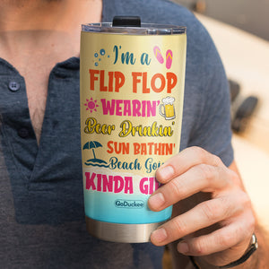 Personalized Beach Girl Tumbler - I'm A Flip Flop Wearin' Beer Drinkin' Sun Bathin' Beach Goin' Kinda Girl - Tumbler Cup - GoDuckee