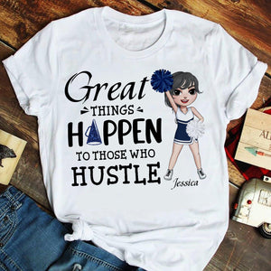 Cheerleading Great Things Happen To Those Who Hustle - Personalized Shirts - Shirts - GoDuckee