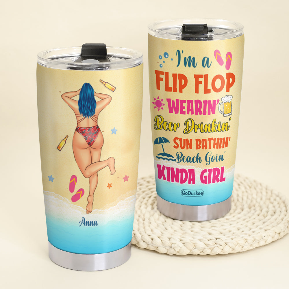 Personalized Beach Girl Tumbler - I'm A Flip Flop Wearin' Beer Drinkin' Sun Bathin' Beach Goin' Kinda Girl - Tumbler Cup - GoDuckee