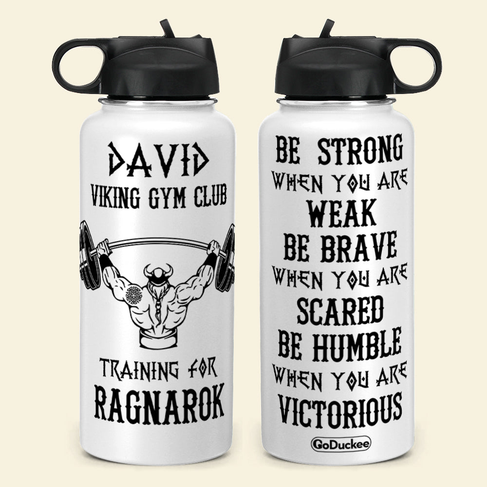 Personalized Weightlifting Man Water Bottle - Be Strong When You Are Weak Be Brave When You Are Scared - Water Bottles - GoDuckee