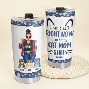 Personalized Cat Mom Tumbler Cup - I Can't Talk Right Now - Tumbler Cup - GoDuckee