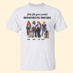 Travel Girl Jobs Fill Your Pocket Adventures Fill Your Soul Personalized Shirt Gift For Friends - Shirts - GoDuckee