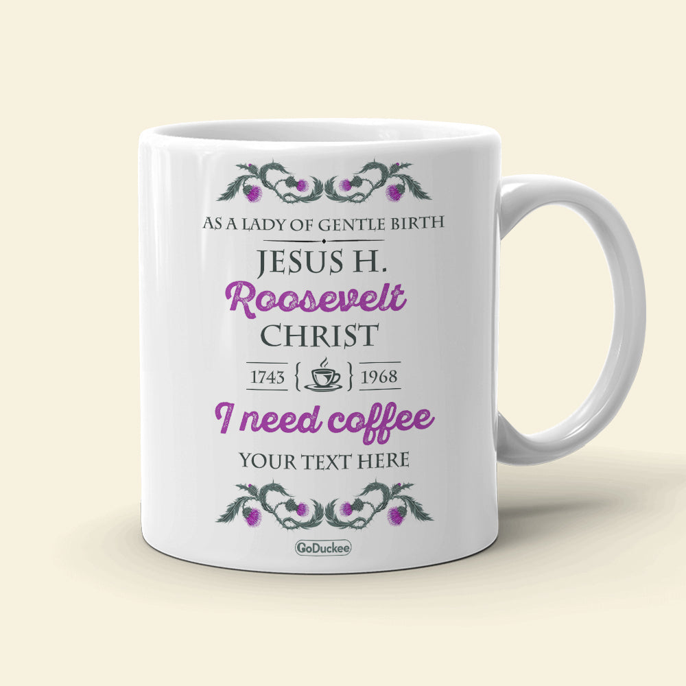 Outlander As A Lady Of Gentle Birth - Personalized White Mug - Coffee Mug - GoDuckee