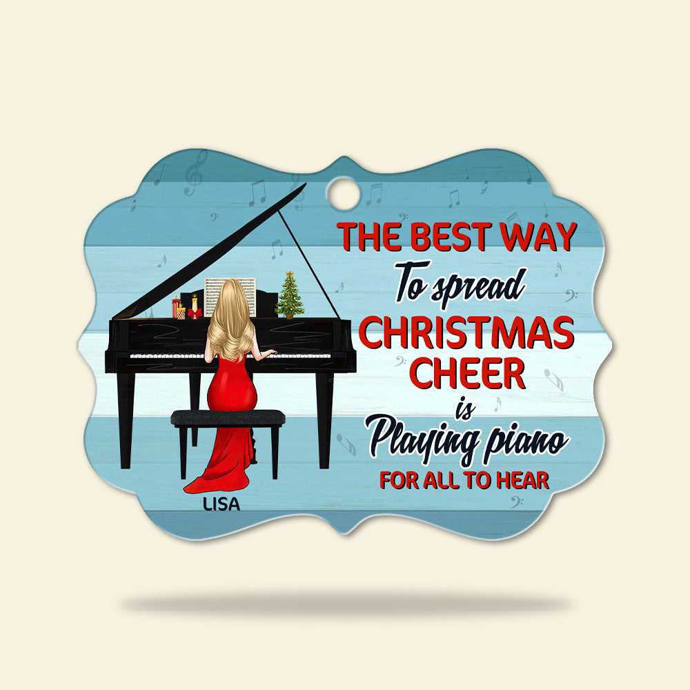 Piano The Best Way To Spread Christmas Cheer Personalized Aluminium Benelux Ornament - Ornament - GoDuckee