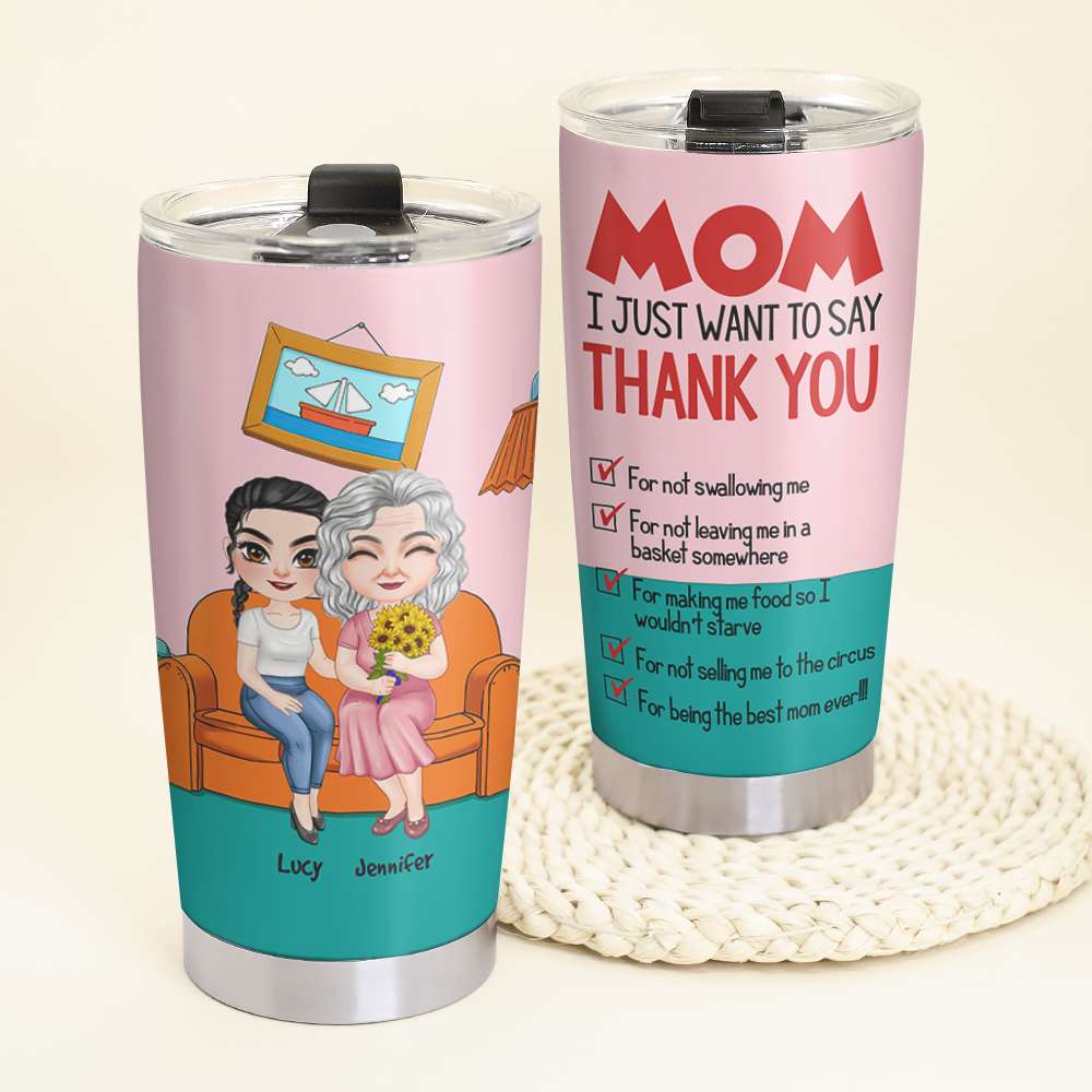 Mom, I Just Want To Say Thank You, Gift For Mom, Personalized Tumbler, Mom And Kid Tumbler, Mother's Day Gift - Tumbler Cup - GoDuckee