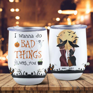 Personalized Witches Bestie Wine Tumbler - I wanna do bad things with you - Wine Tumbler - GoDuckee