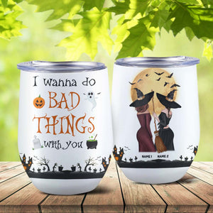 Personalized Witches Bestie Wine Tumbler - I wanna do bad things with you - Wine Tumbler - GoDuckee