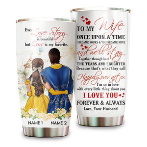Personalized Couples Tumbler, To My Wife Every Love Story is Beautiful But Ours is My Favorite - Tumbler Cup - GoDuckee