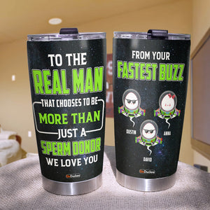 Dad The Real Man That Chooses To Be More Than Just A Sperm Donor, Personalized Tumbler, Funny Gifts for Dads - Tumbler Cup - GoDuckee