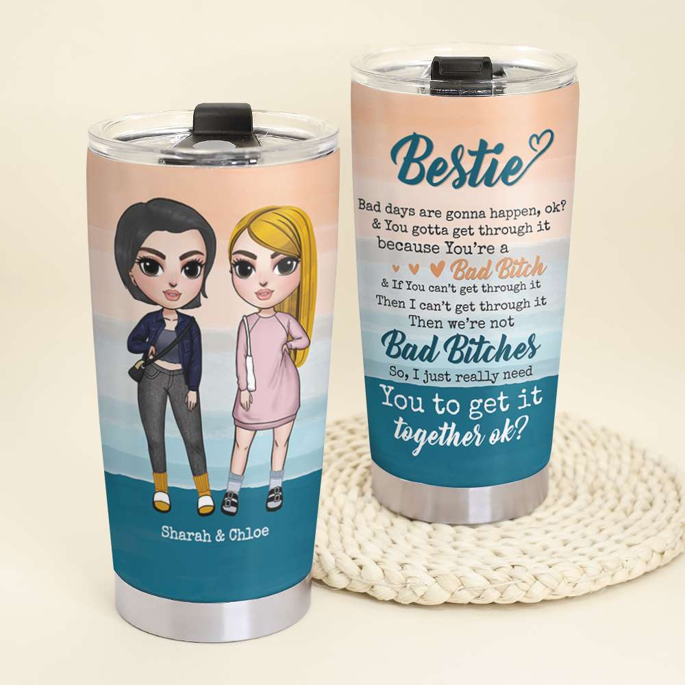 Personalized Friends Tumbler - You To Get It Together Ok? - Sister, BFF - Tumbler Cup - GoDuckee
