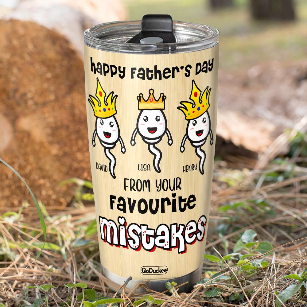 Personalized Father's Day Tumbler Cup Sperm Kids Happy Father's Day From Your Favorite Mistakes FFG2705 - Tumbler Cup - GoDuckee