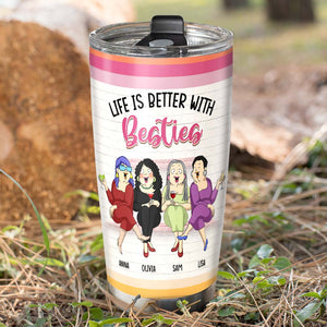 Life Is Better With Besties, Personalized Tumbler, Funny Gift for Besties - Tumbler Cup - GoDuckee