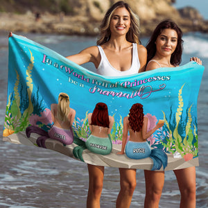 In A World Full Of Princesses - Personalized Mermaid Beach Towel - Gifts For Best Friends, Salty Sister, Besties - Beach Towel - GoDuckee