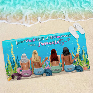 In A World Full Of Princesses - Personalized Mermaid Beach Towel - Gifts For Best Friends, Salty Sister, Besties - Beach Towel - GoDuckee