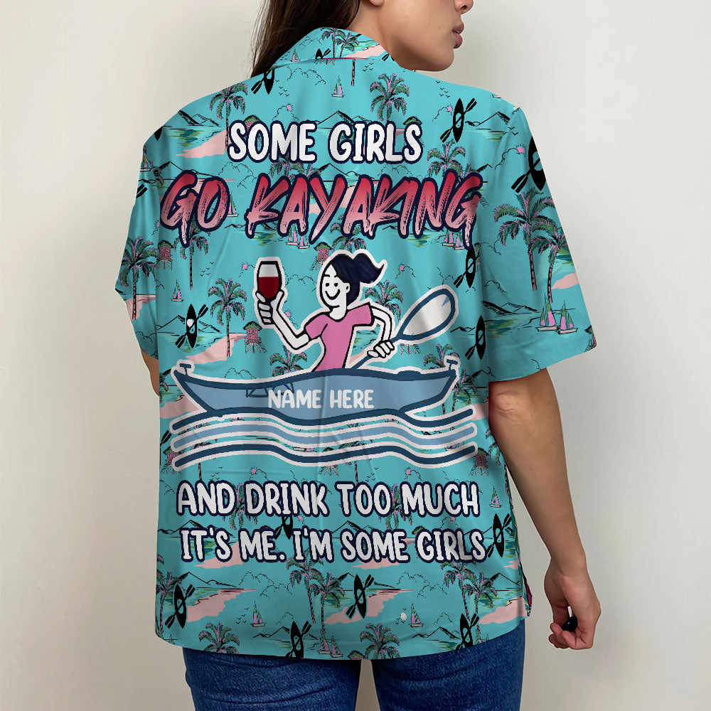 Kayak Some Girls Go Kayaking - Custom Hawaiian Shirt, Aloha Shirt