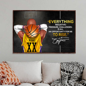 Personalized Basketball Player Poster - Everything Negative Pressure Challenges Is All An Opportunity For Me To Rise - Poster & Canvas - GoDuckee