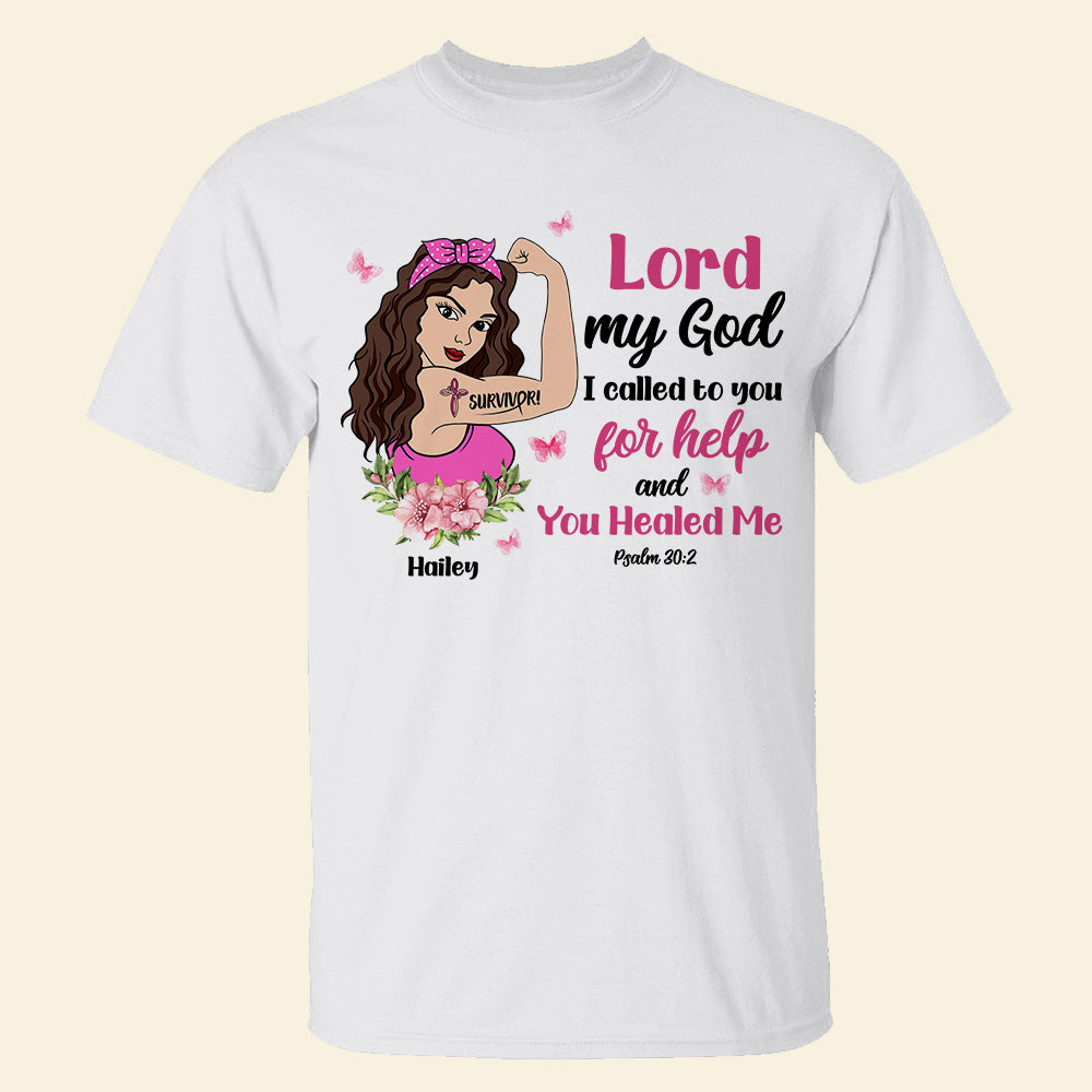 Lord My God I Called To You For Help - Custom Shirts - Gifts for Breast Cancer Fighters - Strong Woman - Shirts - GoDuckee