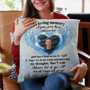 Custom Photo Pillow - Personalized Memories Of Dad/Mom/Wife/Husband in Heaven, Grief Has A Hold On Me - Pillow - GoDuckee