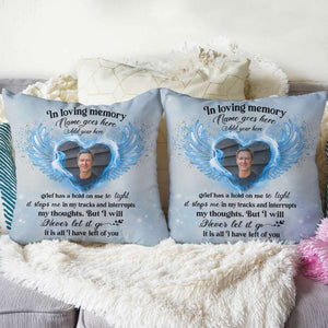 Custom Photo Pillow - Personalized Memories Of Dad/Mom/Wife/Husband in Heaven, Grief Has A Hold On Me - Pillow - GoDuckee