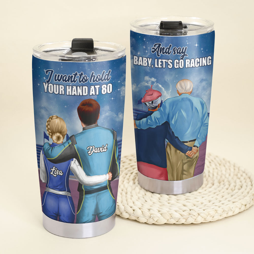 Personalized Racing Couple Tumbler, I Want To Hold Your Hand At 80, Let's Go Racing - Tumbler Cup - GoDuckee