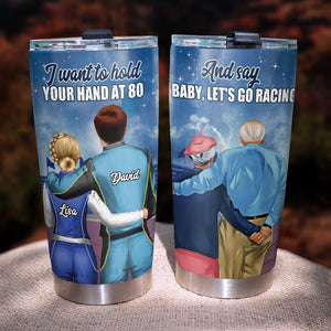 Personalized Racing Couple Tumbler, I Want To Hold Your Hand At 80, Let's Go Racing - Tumbler Cup - GoDuckee