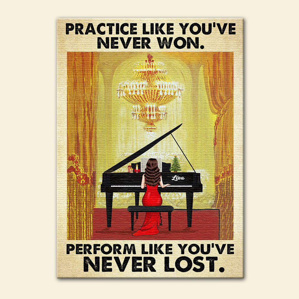 Personalized Piano Lady Poster - Practice Like You've Never Won Perform Like You've Never Lost - Poster & Canvas - GoDuckee