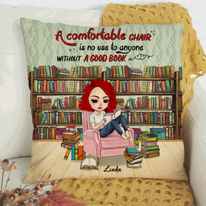 Book A Comfortable Chair Is No Use To Anyone Without A Good book Personalized Pillow - Pillow - GoDuckee