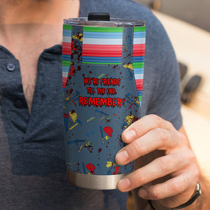 Personalized Horror Tumbler - Hi! I’m Chucky. Wanna play? We’re friends ‘til the end, remember? - Tumbler Cup - GoDuckee