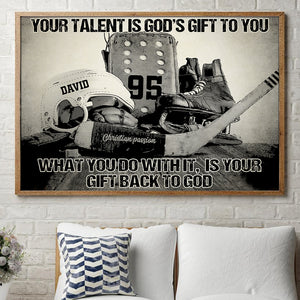 Personalized Hockey Safety Equipment Poster - Your Talent Is God's Gift To You - Poster & Canvas - GoDuckee