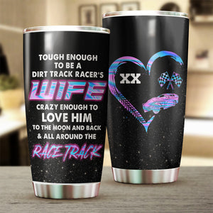 Personalized Dirt Track Racing Wife Tumbler - Tough Enough To Love Him - Tumbler Cup - GoDuckee