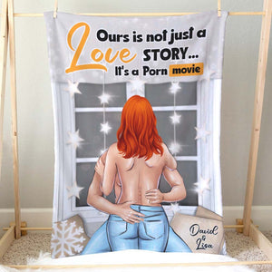 Ours Is Not Just A Love Story It's A Po** Movie, Personalized Couple Love Story Blanket - Blanket - GoDuckee