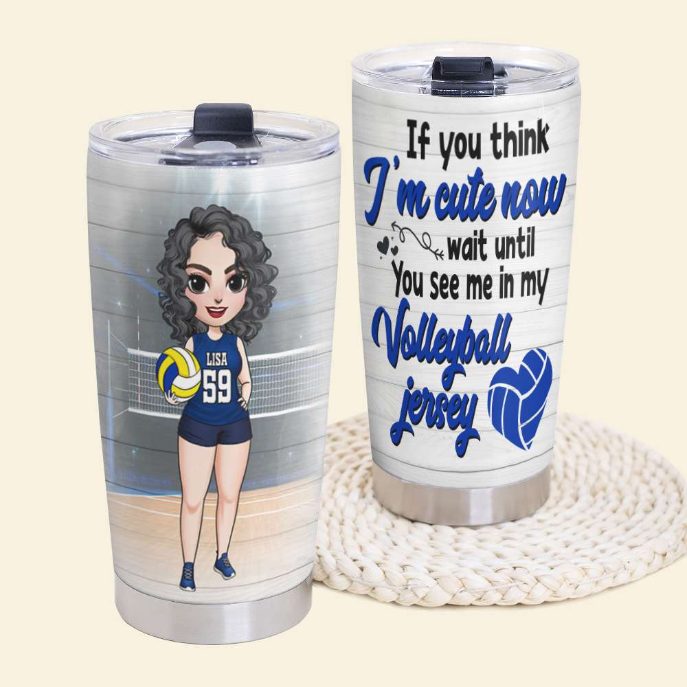 Personalized Volleyball Girls Tumbler - If You Think I'm Cute Now - Tumbler Cup - GoDuckee