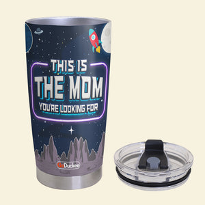 Personalized Tumbler Cup - This Is The Mom You're Looking For - Gift For Mom - Tumbler Cup - GoDuckee